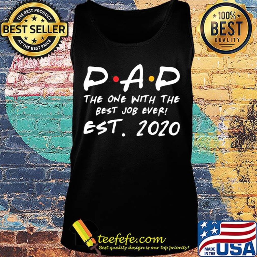 Dad the one with the best job ever est 2020 s Tank top Dad the one with the best job ever est 2020 s Tank top