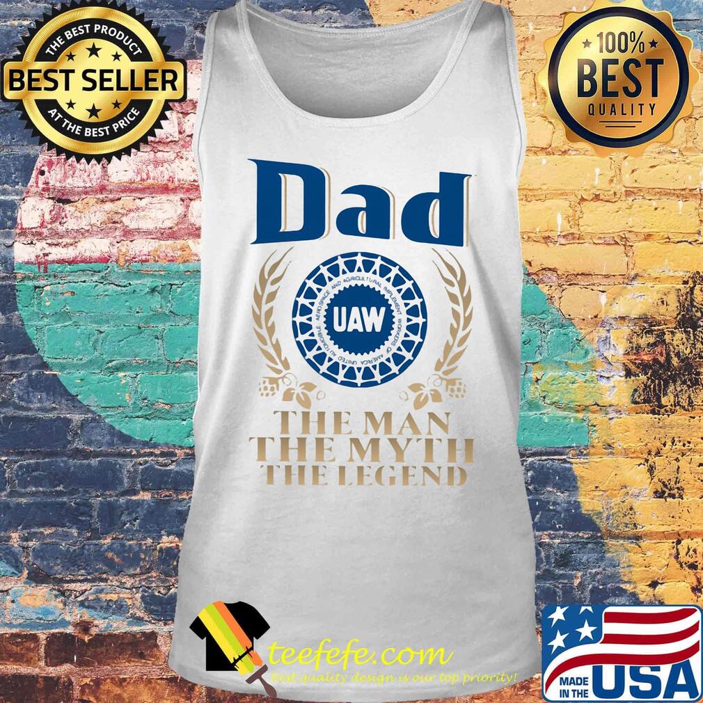 Dad UAW the man the myth the legend s Tank top Dad UAW the man the myth the legend s Tank top