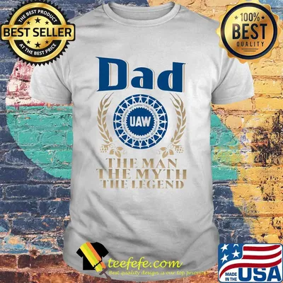 Dad UAW the man the myth the legend shirt