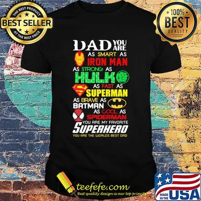 Dad you are as smart as iron man as strong hulk as fast as superman as brave as batman as cool as spiderman you are my favorite superhero father's day shirt