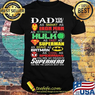 Dad you are as smart as iron man as strong hulk as fast as superman as brave as batman as cool as spiderman you are my favorite superhero happy father's day shirt
