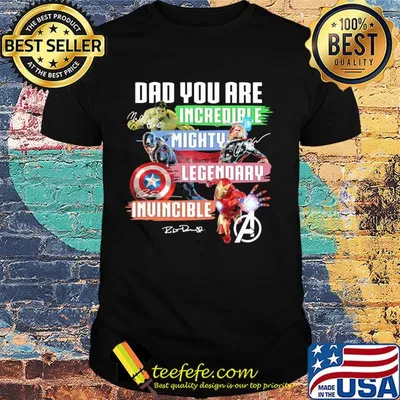 Dad you are incredible mighty legendary invincible father's day signatures shirt