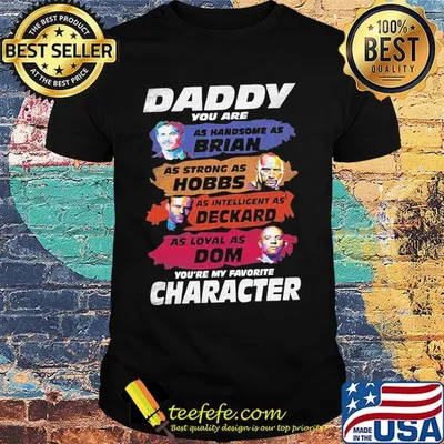 Daddy favorite character fast and furious father's day shirt