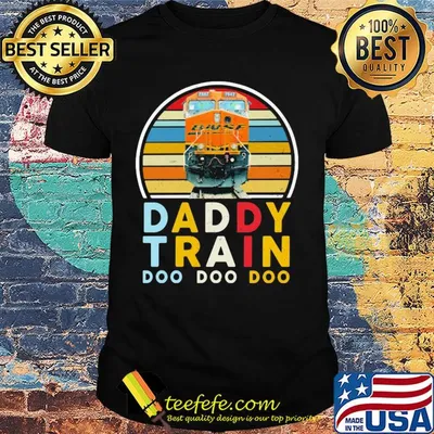 Daddy train doo doo doo vintage retro shirt