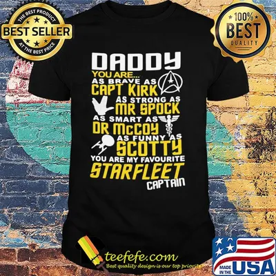 Daddy you are as brave as capt kirk as strong as mr spock shirt