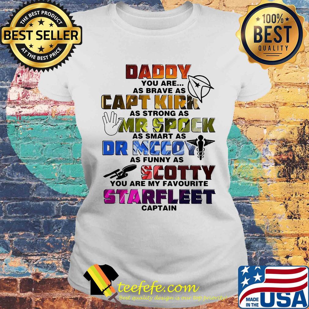 Daddy you are my favorite starfleet captain dad father's day s Laides tee Daddy you are my favorite starfleet captain dad father's day s Laides tee