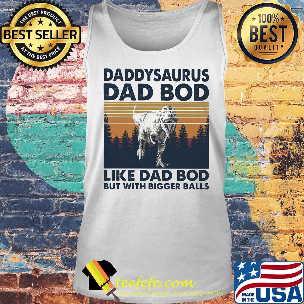 Daddysaurus dad bod like dad bod but with bigger balls vintage retro s Tank top Daddysaurus dad bod like dad bod but with bigger balls vintage retro s Tank top