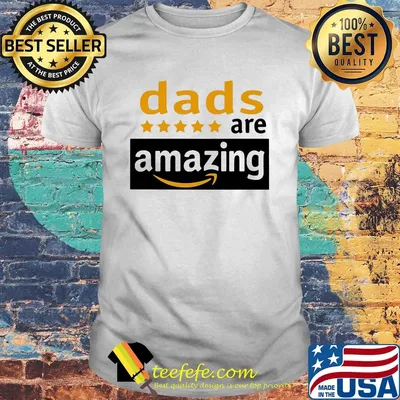 Dads are amazing happy father's day shirt