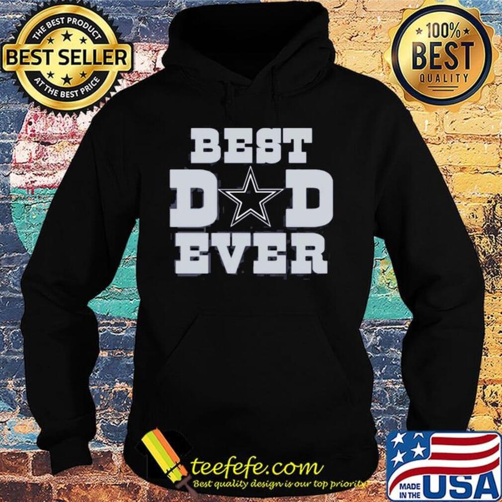 Dallas cowboys football best dad ever happy father's day s Hoodie Dallas cowboys football best dad ever happy father's day s Hoodie