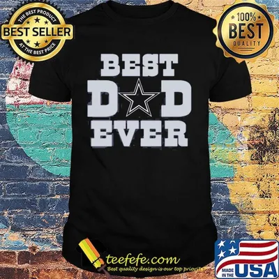 Dallas cowboys football best dad ever happy father's day shirt