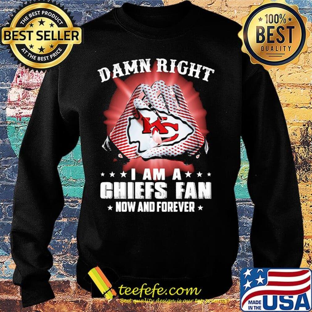 Damn right i am a kansas city chiefs football fan now and forever stars s Sweater Damn right i am a kansas city chiefs football fan now and forever stars s Sweater