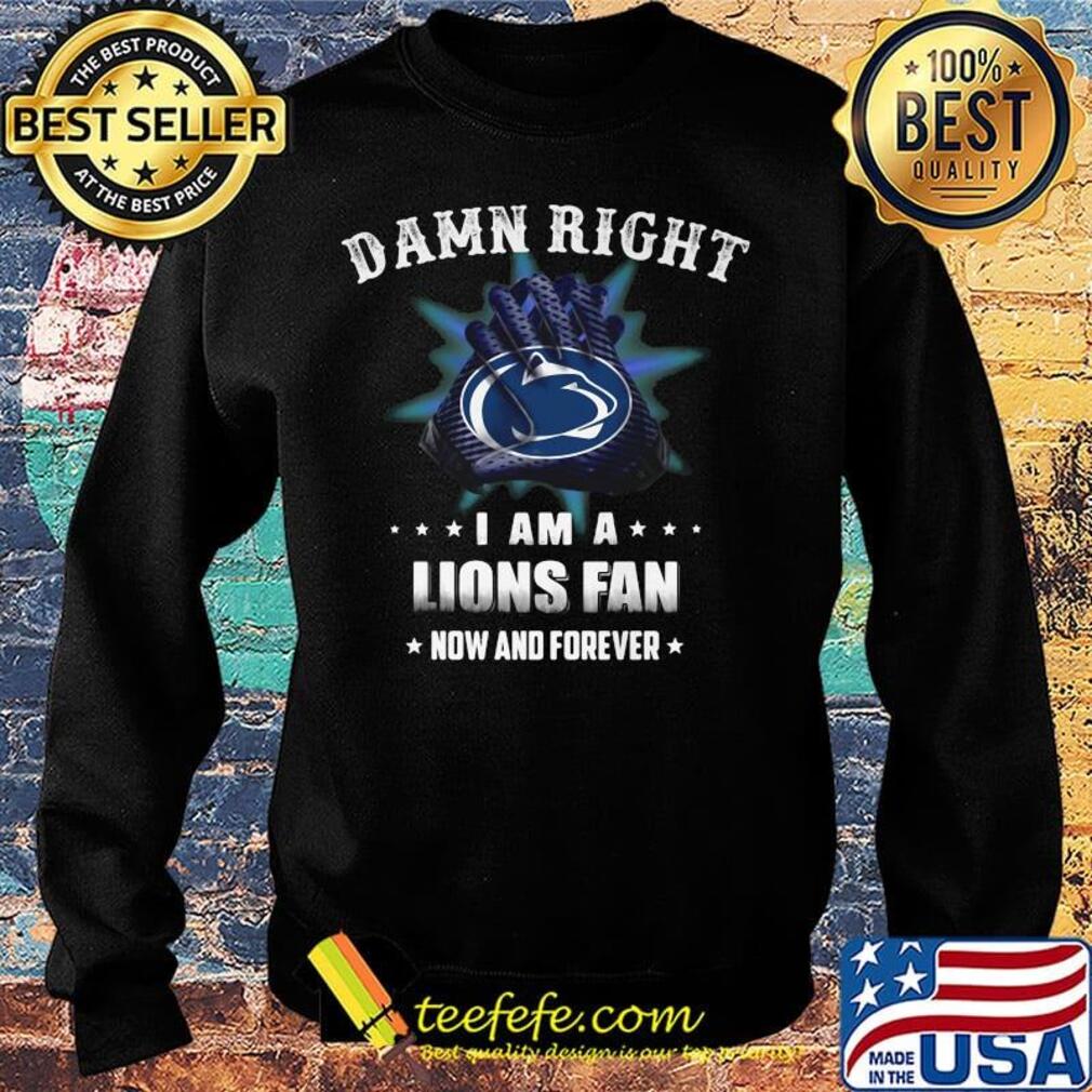 Damn right i am a penn state nittany lions fan now and forever stars s Sweater Damn right i am a penn state nittany lions fan now and forever stars s Sweater