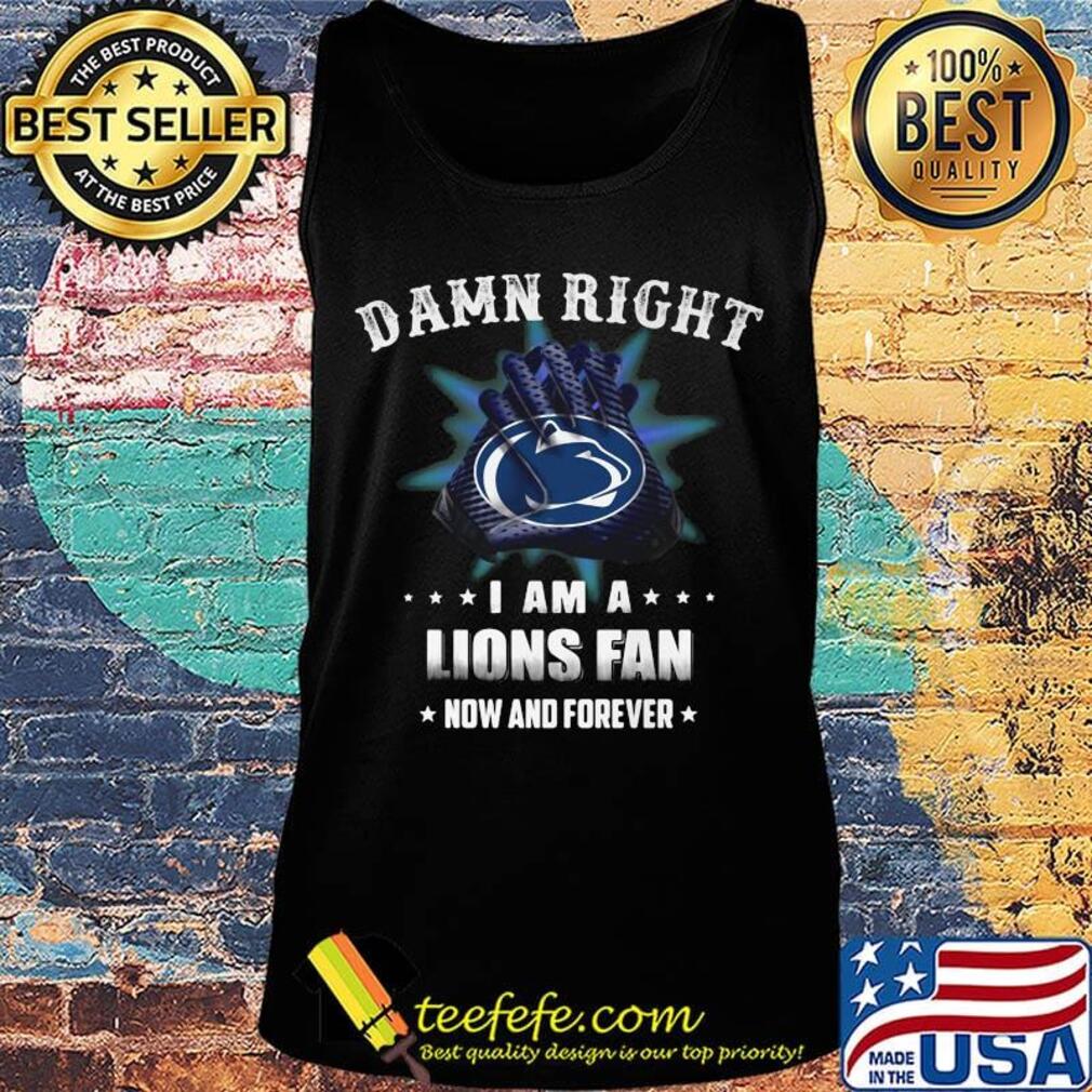 Damn right i am a penn state nittany lions fan now and forever stars s Tank top Damn right i am a penn state nittany lions fan now and forever stars s Tank top