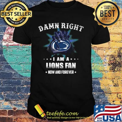 Damn right i am a penn state nittany lions fan now and forever stars shirt