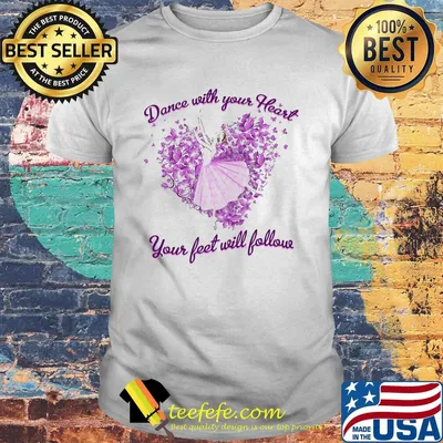 Dance With Your Heart Your Feet Will Follow Butterflies Shirt