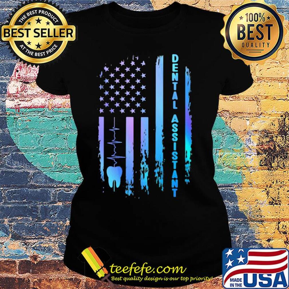Dental assistant heartbeat american flag independence day s Ladies tee Dental assistant heartbeat american flag independence day s Ladies tee