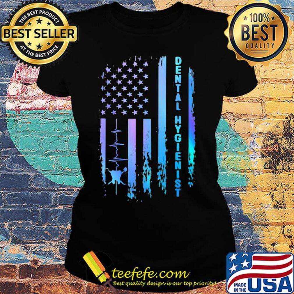 Dental hygienist heartbeat american flag independence day s Ladies tee Dental hygienist heartbeat american flag independence day s Ladies tee