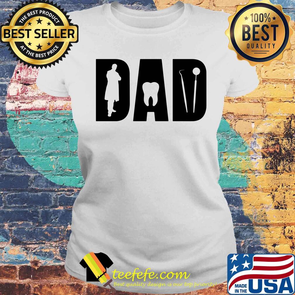 Dentist dad happy father's day s Laides tee Dentist dad happy father's day s Laides tee