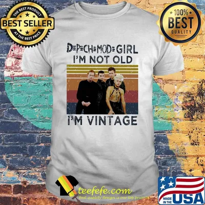 Depeche mode girl i'm not old i'm vintage retro shirt