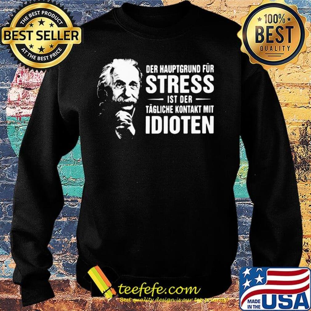 Der haup grund fur stress st der idioten s Sweater Der haup grund fur stress st der idioten s Sweater