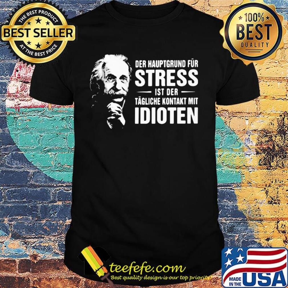 Der haup grund fur stress st der idioten shirt Der haup grund fur stress st der idioten shirt