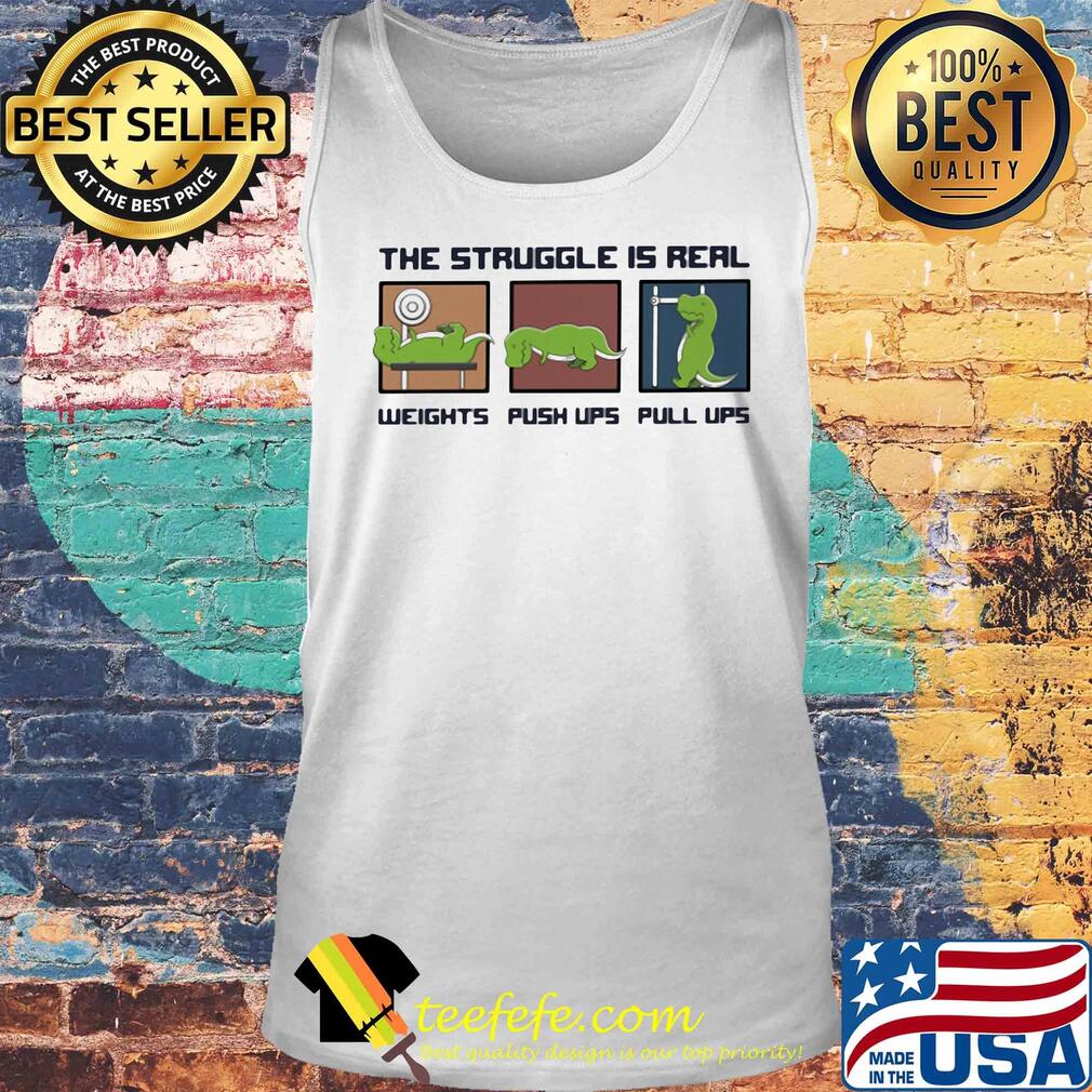 Dinosaur the struggle is real weights push lips pull lips s Tank top Dinosaur the struggle is real weights push lips pull lips s Tank top
