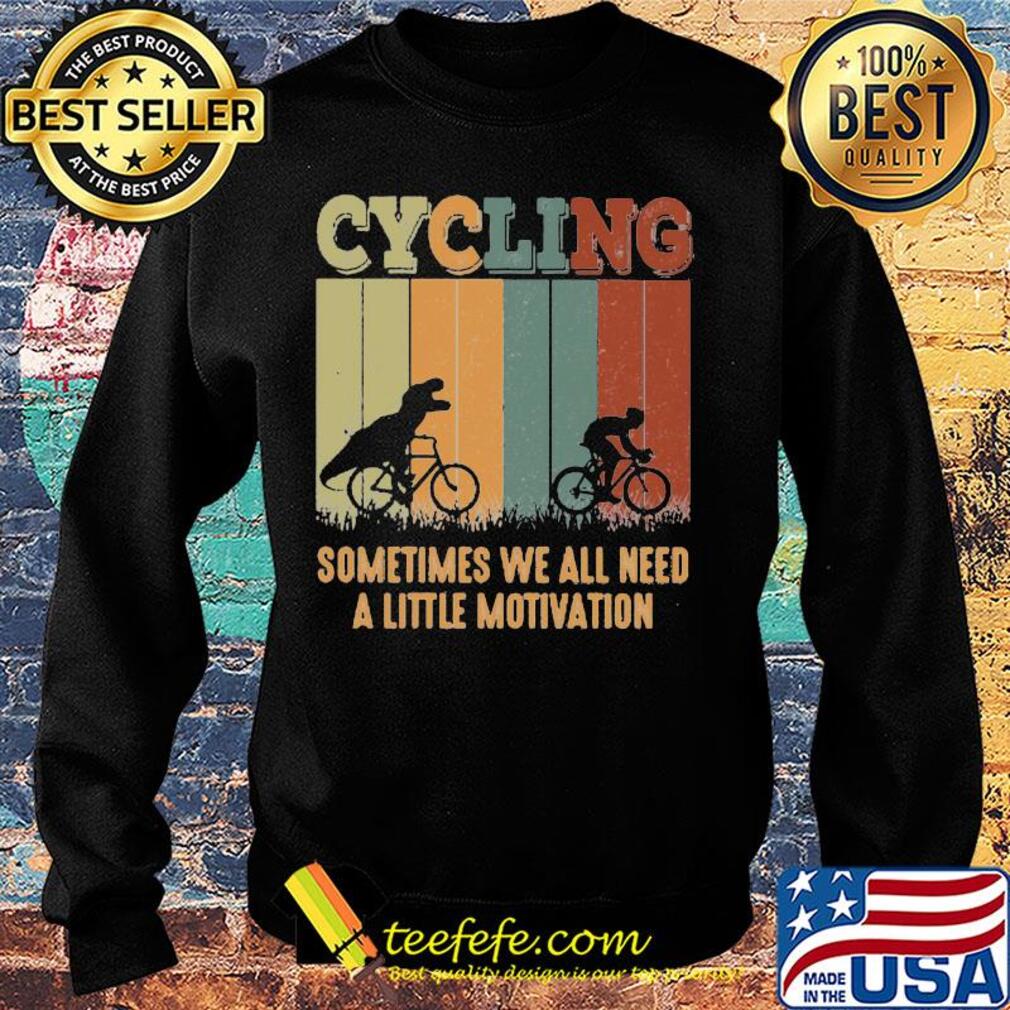 Dinosaurs cycling sometimes we all need a little motivation vintage retro s Sweater Dinosaurs cycling sometimes we all need a little motivation vintage retro s Sweater