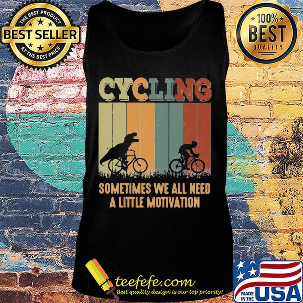 Dinosaurs cycling sometimes we all need a little motivation vintage retro s Tank top Dinosaurs cycling sometimes we all need a little motivation vintage retro s Tank top