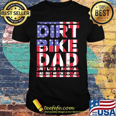 Dirt bike dad is just like a normal American flag veteran Independence day shirt