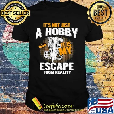 Disc golf it's not just a hobby it is my escape from reality shirt