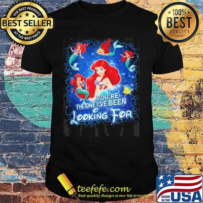 Disney mermaid you're the one i've been looking for shirt