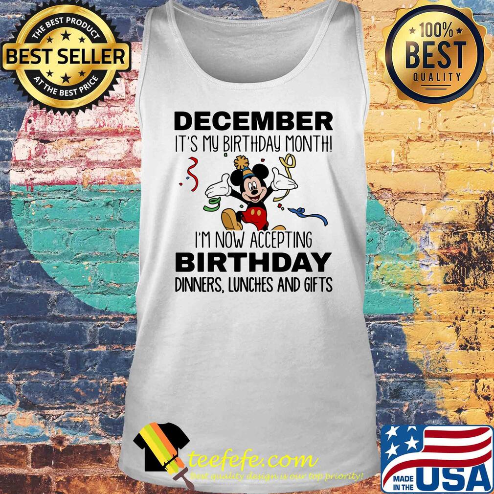 Disney mickey mouse august it's my birthday month i'm now accepting birthday dinners lunches and gifts s Tank top Disney mickey mouse august it's my birthday month i'm now accepting birthday dinners lunches and gifts s Tank top