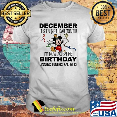 Disney mickey mouse august it's my birthday month i'm now accepting birthday dinners lunches and gifts shirt