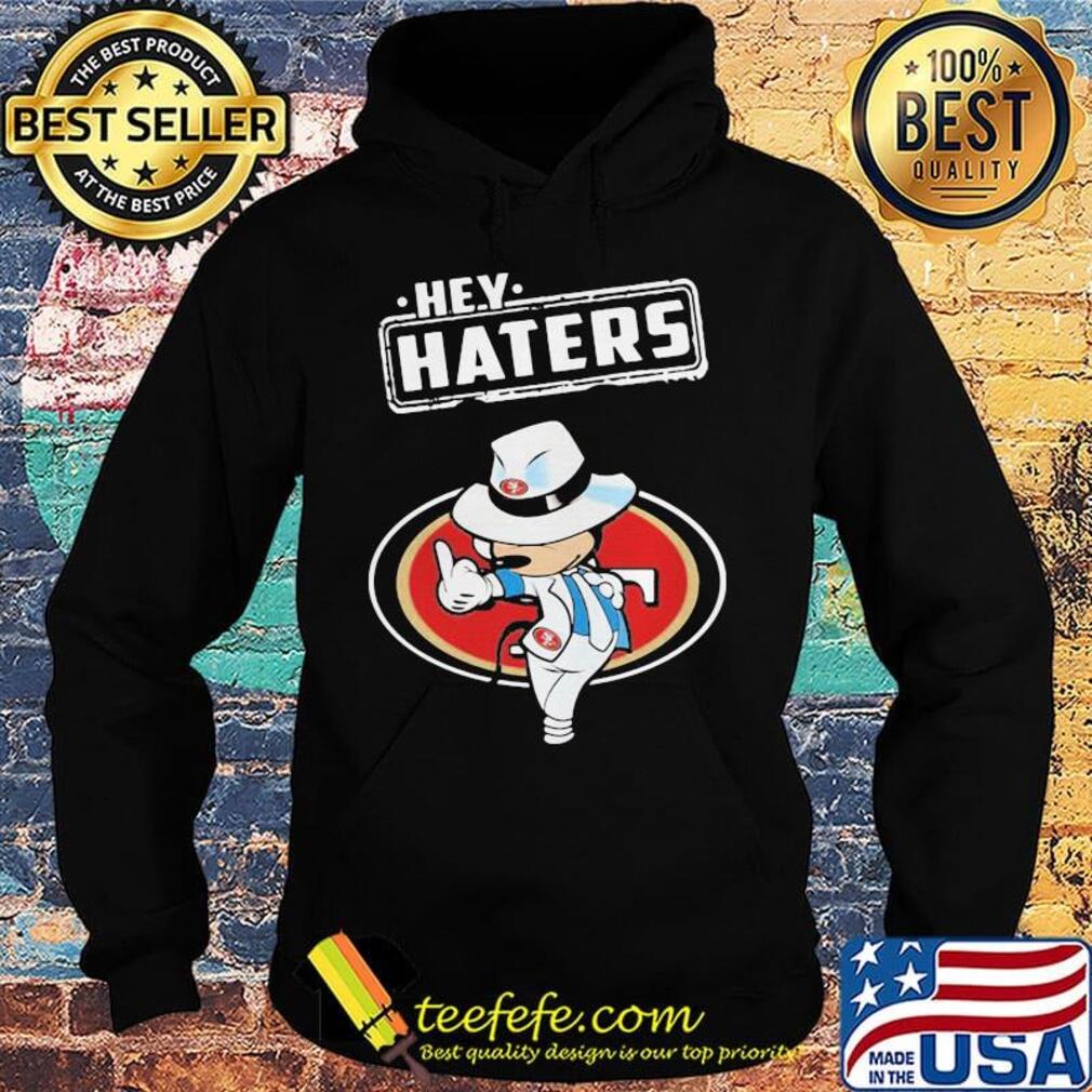 Disney mickey mouse hey haters san francisco 49ers football s Hoodie Disney mickey mouse hey haters san francisco 49ers football s Hoodie