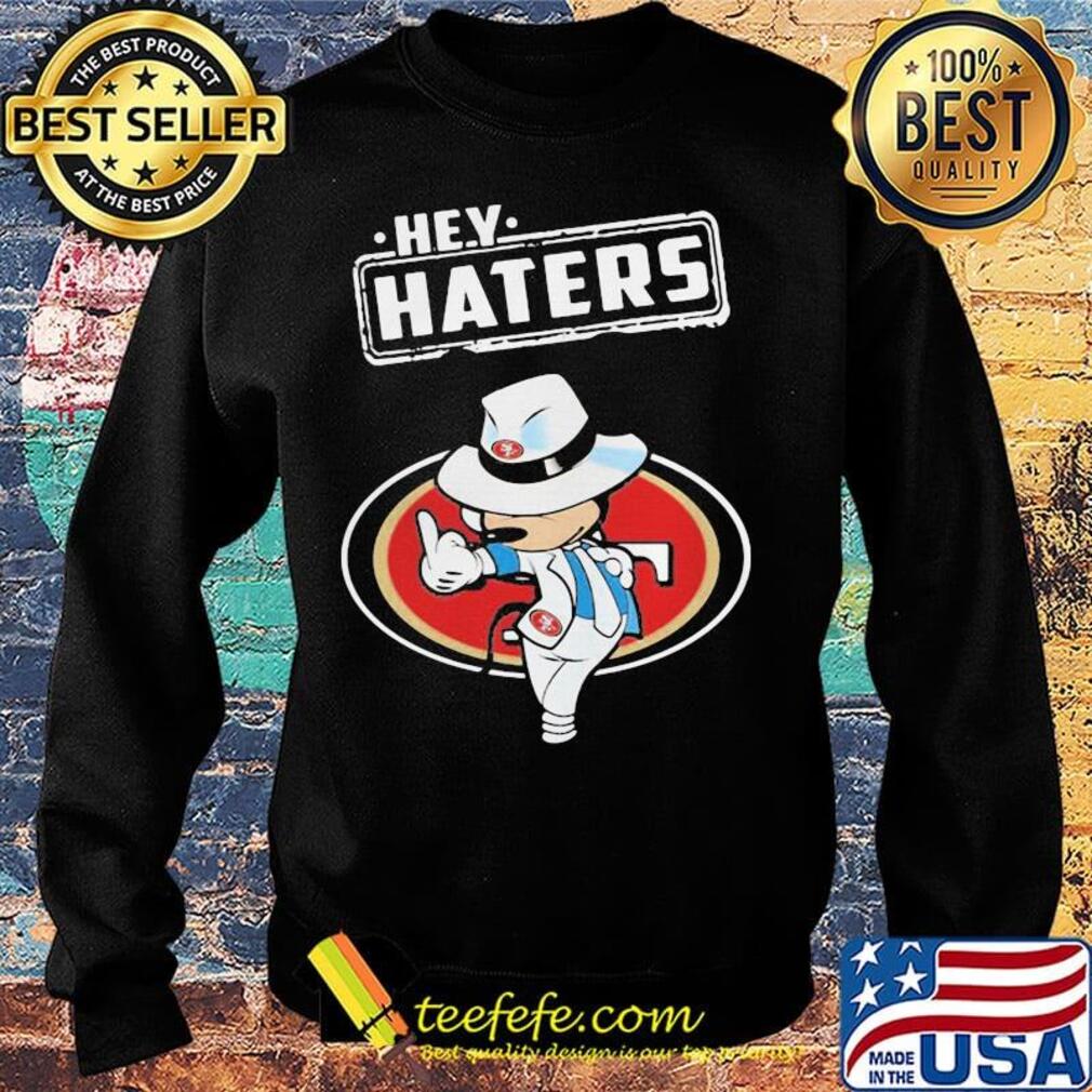 Disney mickey mouse hey haters san francisco 49ers football s Sweater Disney mickey mouse hey haters san francisco 49ers football s Sweater