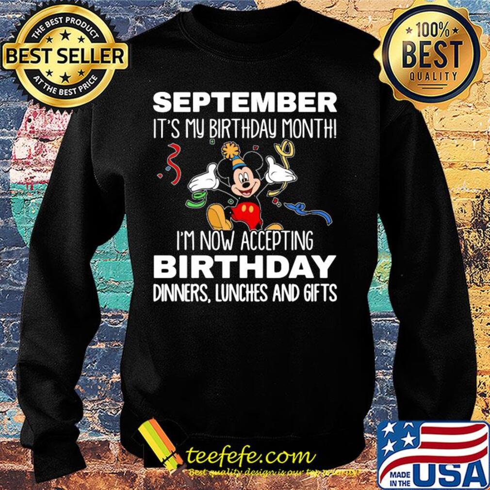 Disney mickey mouse september it's my birthday month i'm now accepting birthday dinners lunches and gifts black s Sweater Disney mickey mouse september it's my birthday month i'm now accepting birthday dinners lunches and gifts black s Sweater