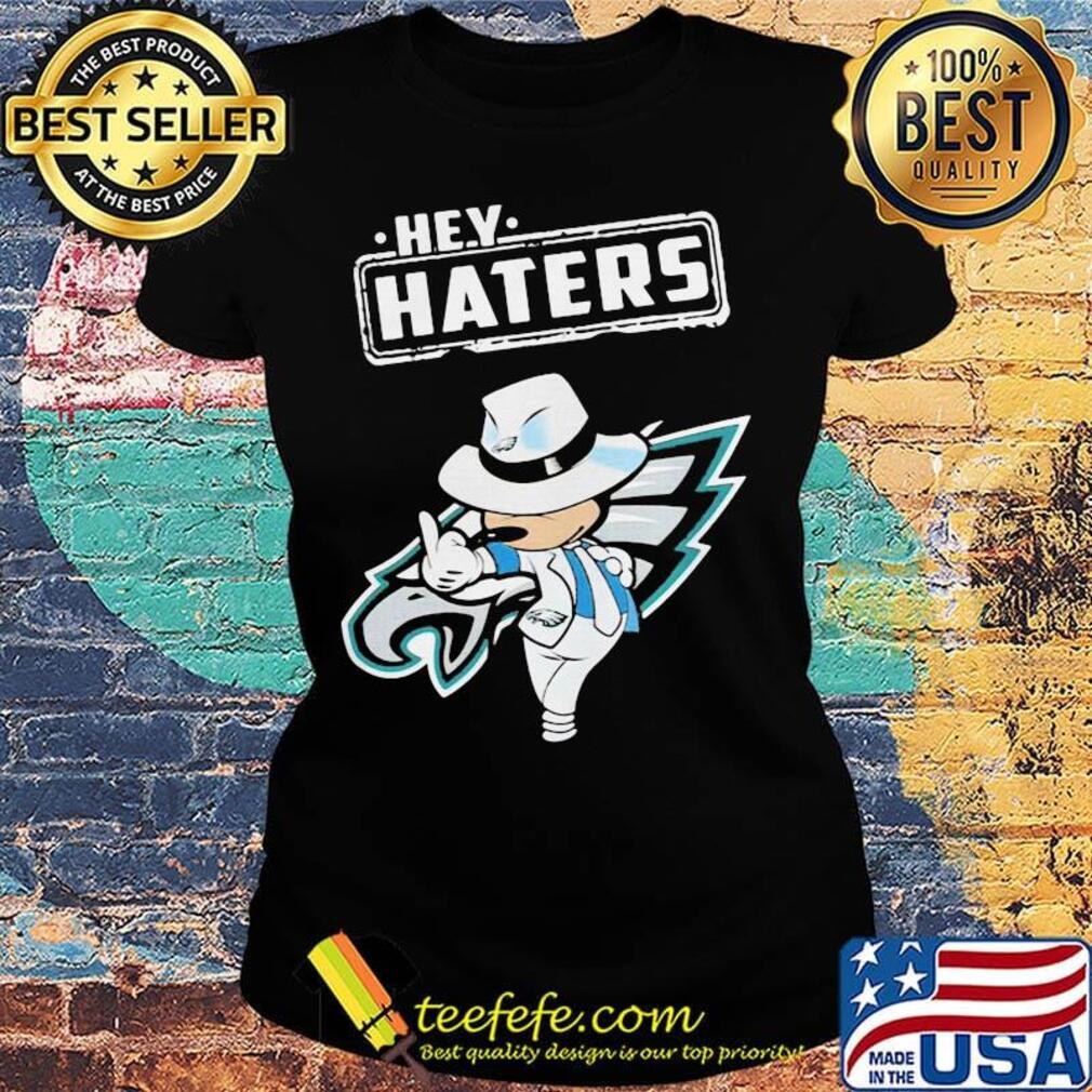 Disney mickey mousehey haters philadelphia eagles football s Ladies tee Disney mickey mousehey haters philadelphia eagles football s Ladies tee
