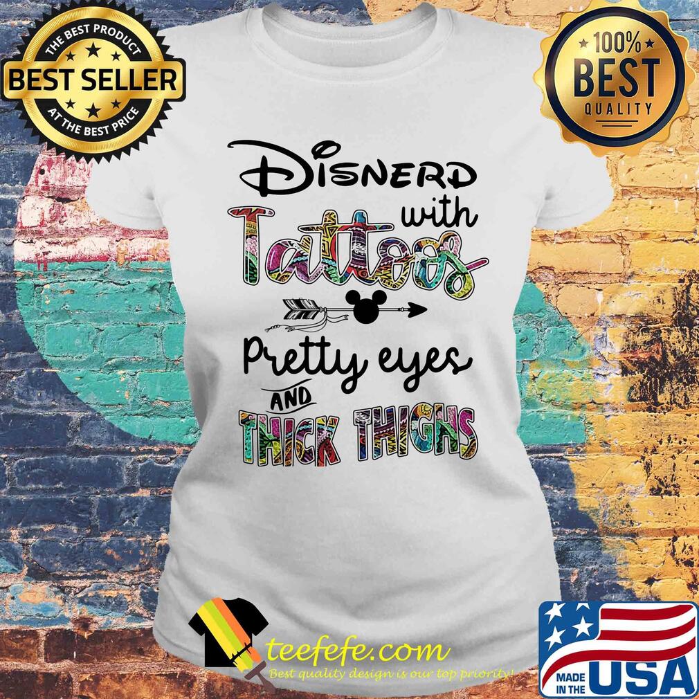 Disney with tattoos pretty eyes and thick thighs mickey mouse s Laides tee Disney with tattoos pretty eyes and thick thighs mickey mouse s Laides tee