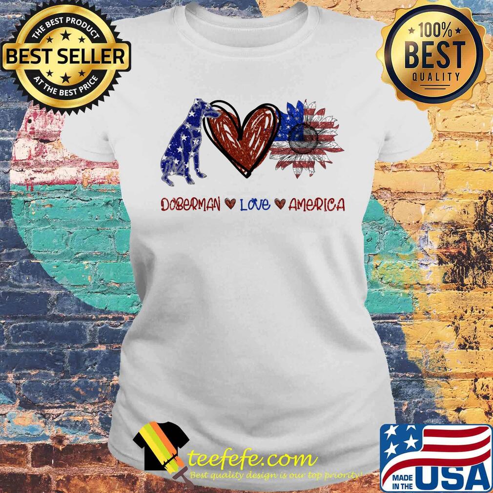 Doberman love america 4th of july independence day s Laides tee Doberman love america 4th of july independence day s Laides tee