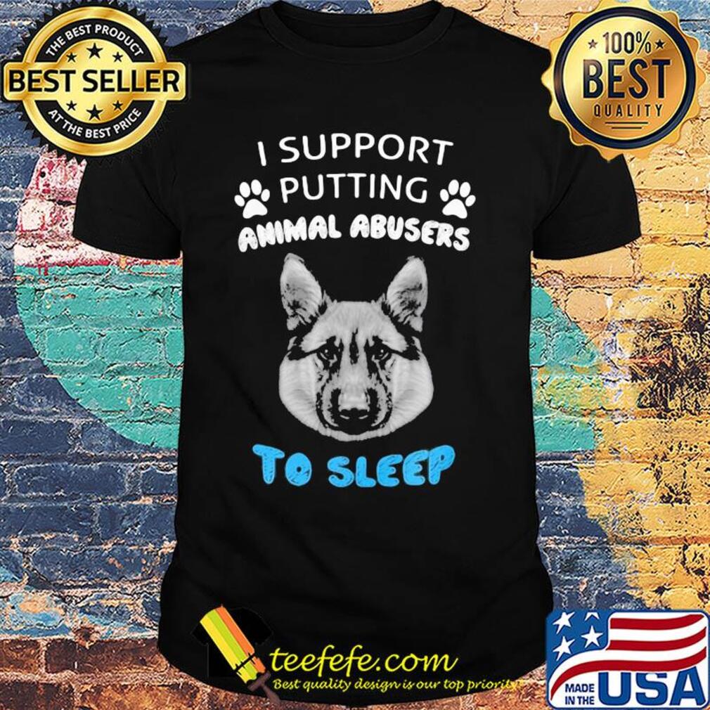 Dog paw I support putting animal abusers to sleep shirt
