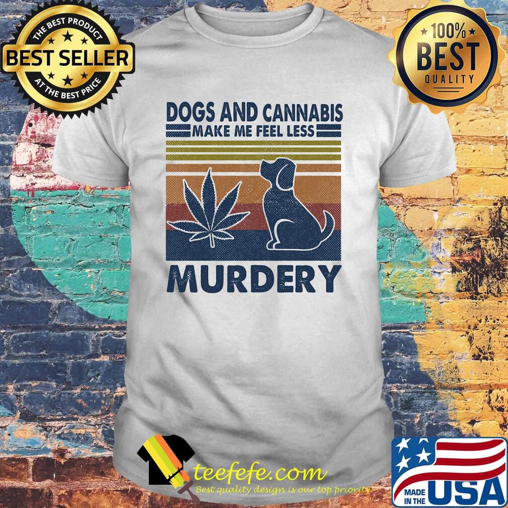 Dogs and cannabis make me feel less murdery vintage retro shirt