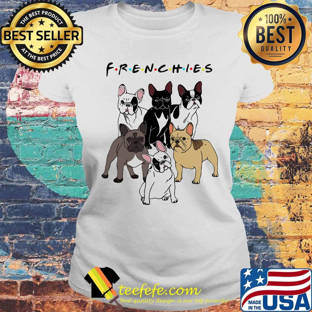 Dogs Frenchies Friend Classic Shirt Laides tee Dogs Frenchies Friend Classic Shirt Laides tee