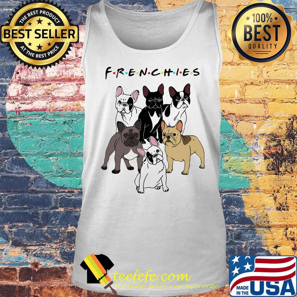 Dogs Frenchies Friend Classic Shirt Tank top Dogs Frenchies Friend Classic Shirt Tank top