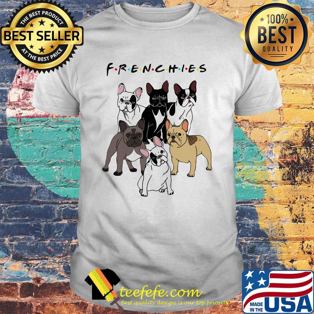 Dogs Frenchies Friend Classic Shirt Dogs Frenchies Friend Classic Shirt