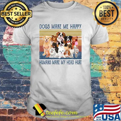 Dogs make me happy humans make my head hurt vintage retro shirt