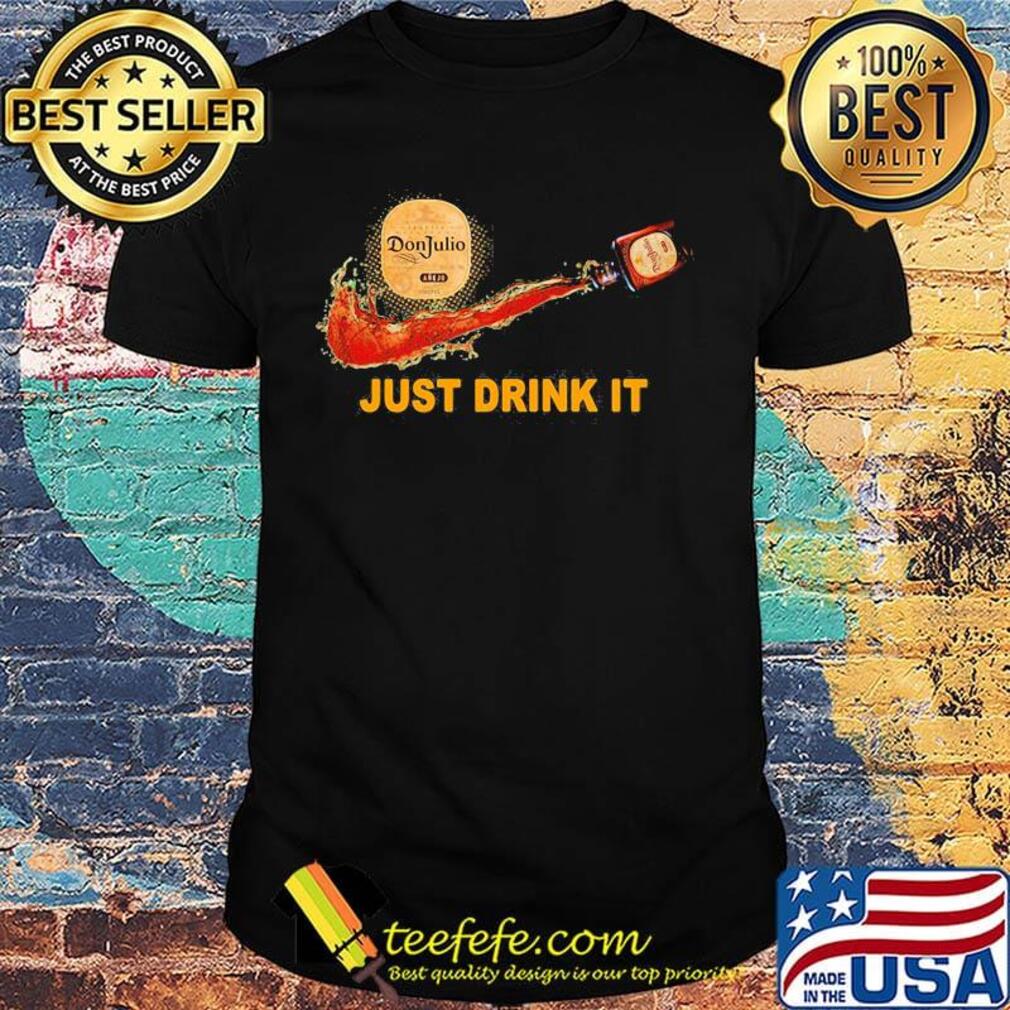 Don julio wine nike just drink it shirt