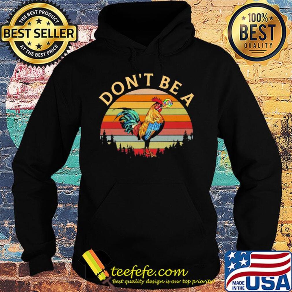 Don't be a chicken vintage retro s Hoodie Don't be a chicken vintage retro s Hoodie