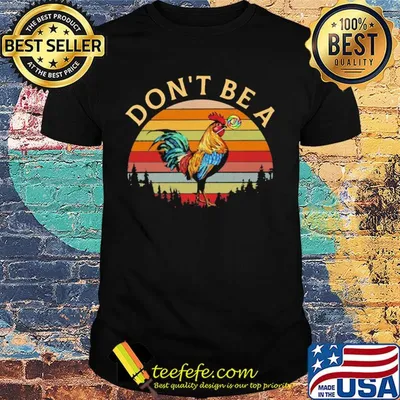 Don't be a chicken vintage retro shirt