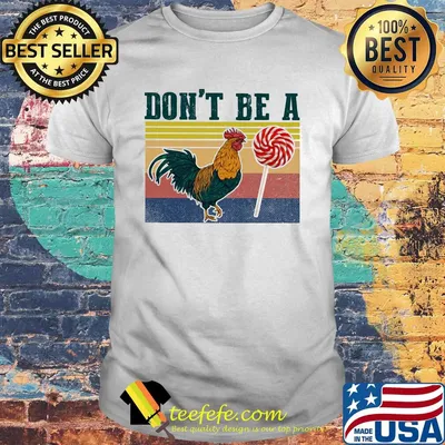 Don't Be A Rooster Lollipop Vintage Retro Shirt