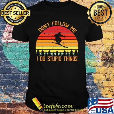 Don't follow me I do stupid things skiing vintage shirt